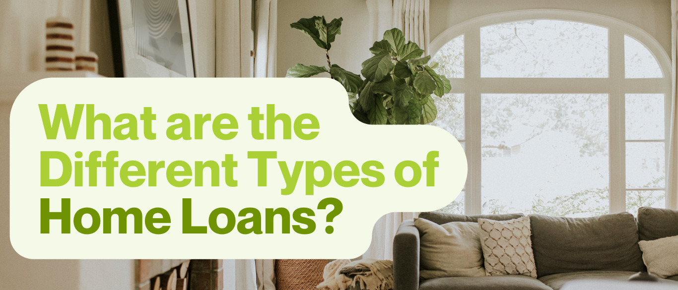 What are the different types of home loans?